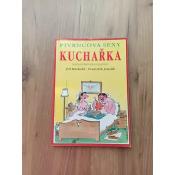 JIŘÍ MARHOLD, FRANTIŠEK JANALÍK - Pivrncova sexy kuchařka (Pivrncova sexy kuchařka)
