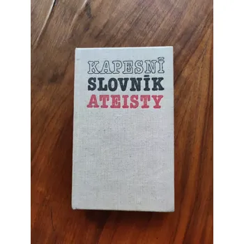 Slovník KAPESNÍ SLOVNÍK ATEISTY (KAPESNÍ SLOVNÍK ATEISTY)