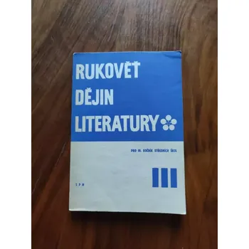 Český jazyk MILOŠ POHORSKÝ - Rukověť dějin literatury - pro 3. ročník středních škol (Rukověť dějin literatury - pro 3. ročník středních škol)