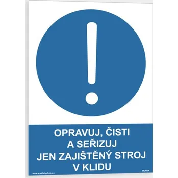 Opravuj, čisti a seřizuj jen zajištěný stroj v klidu Plast 210 x 297 mm (A4) tl. 0.5 mm - Kód: 00866