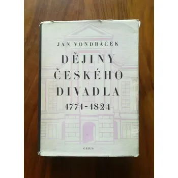 Umění JAN VONDRÁČEK - Dějiny českého divadla 1771 – 1824 (Dějiny českého divadla 1771 – 1824)