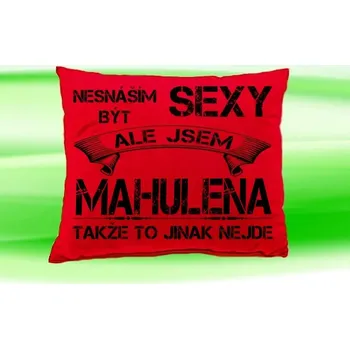 Dekorativní polštářek Polštář se jménem MAHULENA Červený (polštářek nesnáším být sexy ale jsem ???)