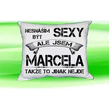 Dekorativní polštářek Polštář se jménem MARCELA (polštářek nesnáším být sexy ale jsem ???)