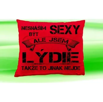 Dekorativní polštářek Polštář se jménem LÝDIE Červený (polštářek nesnáším být sexy ale jsem ???)
