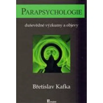 Parapsychologie duševědné výzkumy a objevy Kafka Břetislav