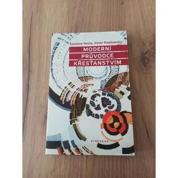 SUSANNE HEINE, PETER PAWLOWSKY - Moderní průvodce křesťanstvím (Moderní průvodce křesťanstvím)
