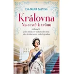 Královna: Na cestě k trůnu - Eva-Maria…