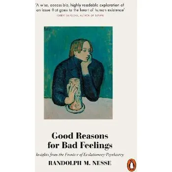 Good Reasons for Bad Feelings - Randolph M. Nesse