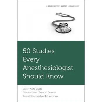 Učebnice 50 Studies Every Anesthesiologist Should Know – Anita Gupta,Michael E. Hochman,Elena N. Gutman (EN)