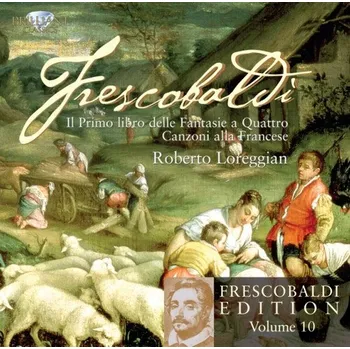 Zahraniční hudba FRESCOBALDI VOL. 10: IL PRIMO LIBRO DELLE FANTASIE A QUATTRO & CANZONI ALLA FRANCESE ROBERTO LORREGIAN CD - CD