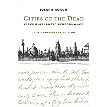 Cestování Cities of the Dead - Roach, Joseph [EN] (2021, Soft, Columbia University Press)