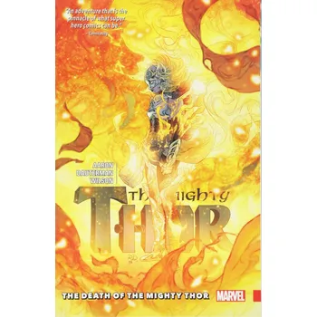 Mighty Thor Vol. 5: The Death Of The Mighty Thor Aaron Jason