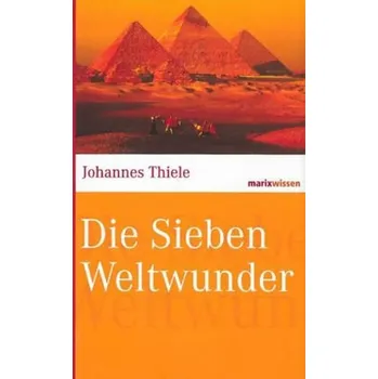 Die Sieben Weltwunder - Thiele, Johannes