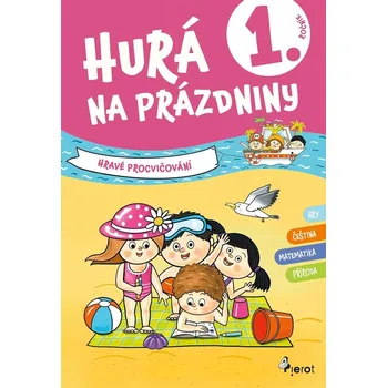Hurá na prázdniny 1. ročník: Hravé…