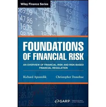 Foundations of Financial Risk - GARP (Global Association of Risk Professionals) a Apostolik, Richard a Donohue, Christopher