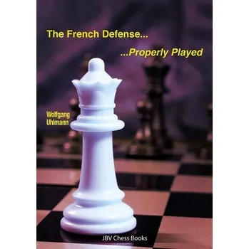 The French Defense - Properly Played - Uhlmann, Wolfgang