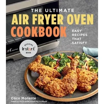 The Ultimate Air Fryer Oven Cookbook - Morante, Coco