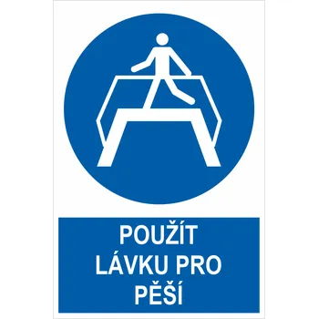 Značení POUŽÍT LÁVKU PRO PĚŠÍ ISO 7010 samolepící PVC fólie 150 x 100 mm