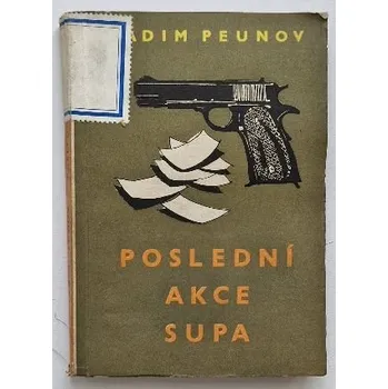 Poslední akce Supa - ANTIKVARIÁT (Vadim Peunov ; Z rus. orig. Posledneje delo Koršuna přel. Josef Sedlák)