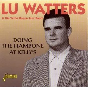 Zahraniční hudba CD Lu Watters And The Yerba Buena Jazz Band: Doing The Hambone At Kelly's 2000