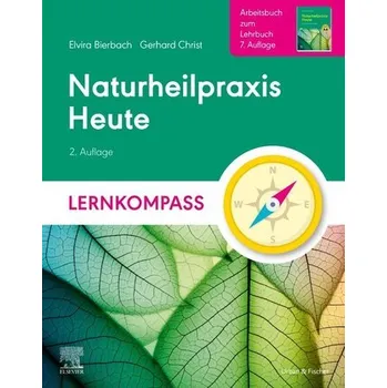 Naturheilpraxis Heute Lernkompass - Arbeitsbuch zum Lehrbuch 7. Auflage - Bierbach, Elvira