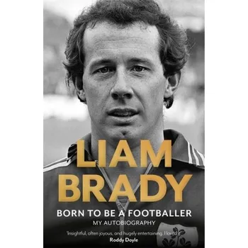 Literární biografie Born to be a Footballer: My Autobiography - Brady, Liam