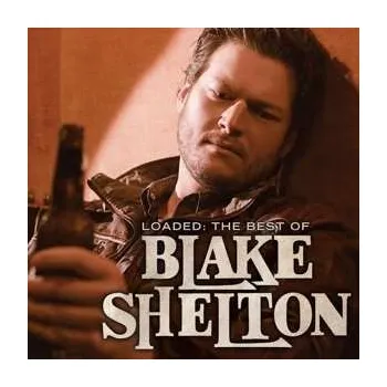 Zahraniční hudba 2LP Blake Shelton: Loaded: The Best Of Blake Shelton 2017