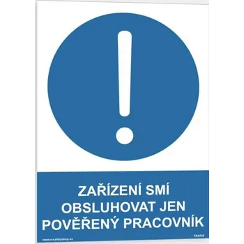 Traiva s.r.o. Zařízení smí obsluhovat jen pověřený pracovník Verze: Samolepka 210 x 297 mm (A4) tl. 0.1 mm - Kód: 00297