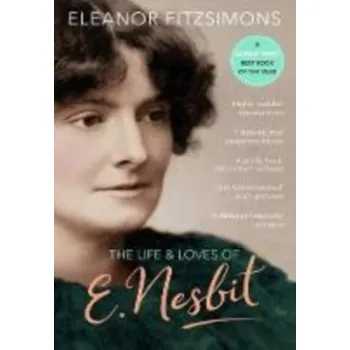 The Life and Loves of E. Nesbit: Author of The Railway Children - Fitzsimons, Eleanor