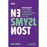 Nesmyslnost: Jak je možné, že racionálně uvažující lidé uvěří neracionálním „pravdám“? - Dan Ariely (2024) [E-kniha]