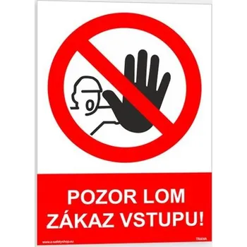 Traiva s.r.o. Pozor lom - zákaz vstupu Verze: Plast 210 x 297 mm (A4) tl. 0.5 mm - Kód: 05397