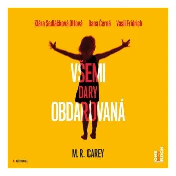 Všemi dary obdarovaná - M. R. Carey