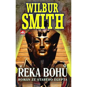 Řeka bohů - Román ze starého Egypta - Wilbur Smith