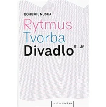 Umění Rytmus, tvorba, divadlo - III. díl - Bohumil Nuska