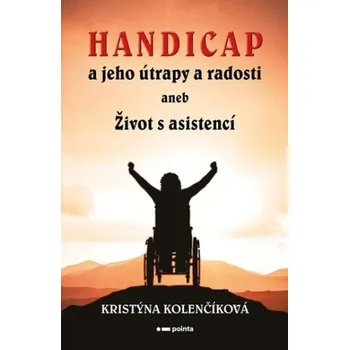 Literární biografie Handicap a jeho útrapy a radosti - Kristýna Kolenčíková