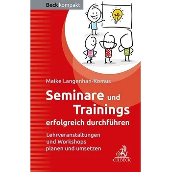 Seminare und Trainings erfolgreich durchführen - Langenhan-Komus, Maike