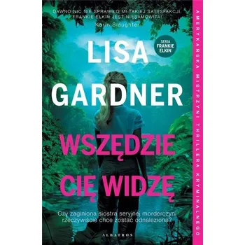 Wszędzie Cię widzę T.3 - Lisa Gardner
