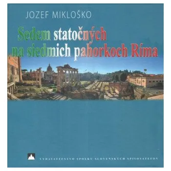 Cizojazyčná kniha Sedem statočných na siedmich pahorkoch Ríma - Jozef Mikloško