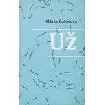 Už - Mária Bátorová