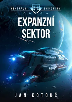 Centrální impérium: Omega: Expanzní sektor - Jan Kotouč (2024, brožovaná)