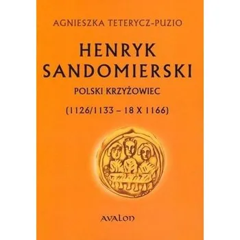 Henryk Sandomierski. Polski krzyżowiec - Henryk Samsonowicz