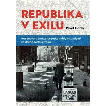 Republika v exilu - Inscenování československé vlády v Londýně za druhé světové války