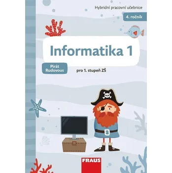 Informatika 1 - Hybridní pracovní učebnice pro 4. ročník ZŠ (Pirát Rudovous)