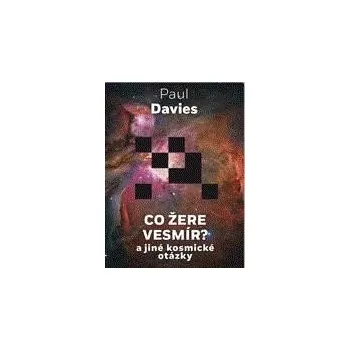 Technika Co žere vesmír? a jiné kosmické otázky - Paul Davies