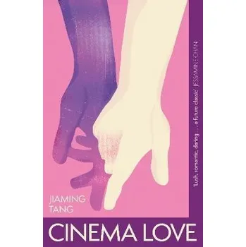 Cizojazyčná kniha Cinema Love: 'Not just an extraordinary debut but a future classic' Jessamine Chan