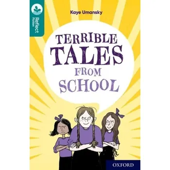 Cizí jazyk Oxford Reading Tree TreeTops Reflect: Oxford Level 16: Terrible Tales From School - Umansky, Kaye