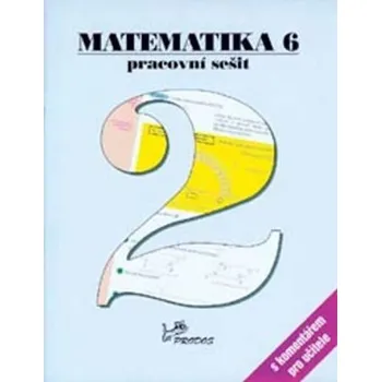 Matematika Matematika 6 - Pracovní sešit 2 s komentářem pro učitele