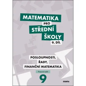 Matematika Matematika pro střední školy 9. díl Pracovní sešit