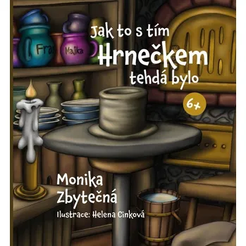 Jak to s tím Hrnečkem tehdá bylo Monika Zbytečná