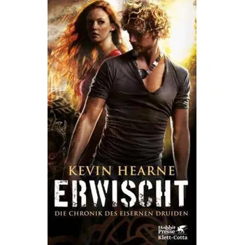 Die Chronik des Eisernen Druiden - Erwischt - Kevin Hearne
